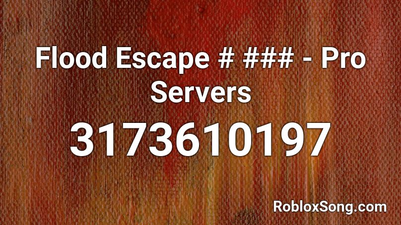 Flood Escape # ### - Pro Servers Roblox ID