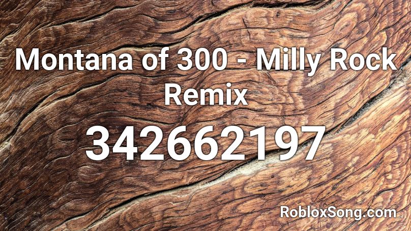 Montana of 300 - Milly Rock Remix Roblox ID