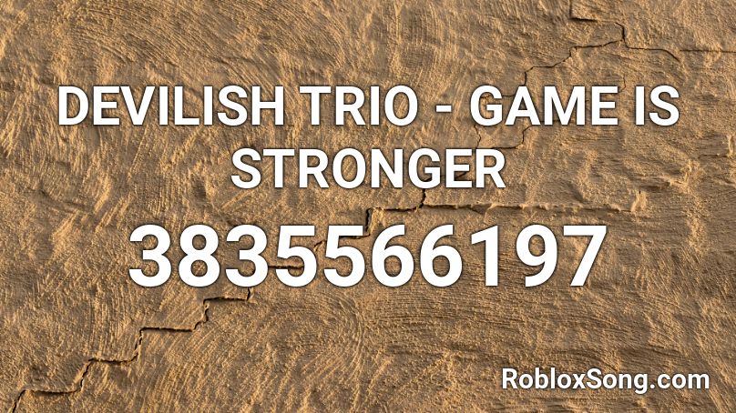 DEVILISH TRIO - GAME IS STRONGER Roblox ID