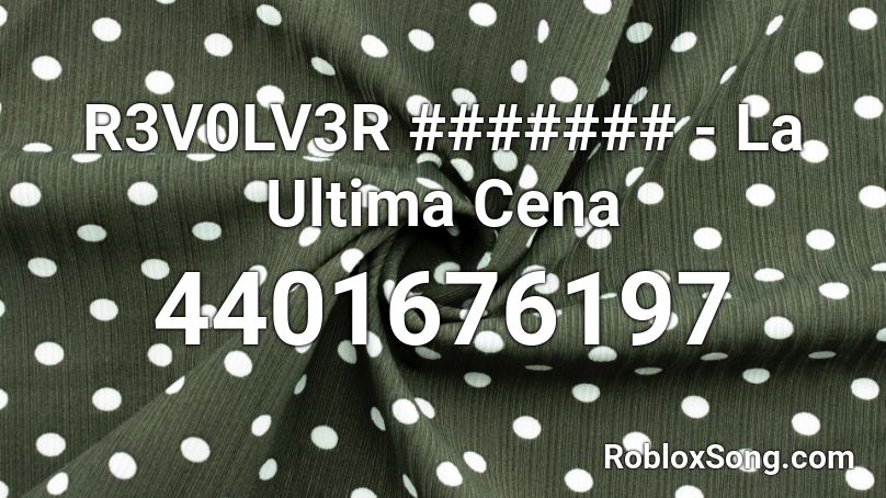 R3V0LV3R ####### - La Ultima Cena Roblox ID