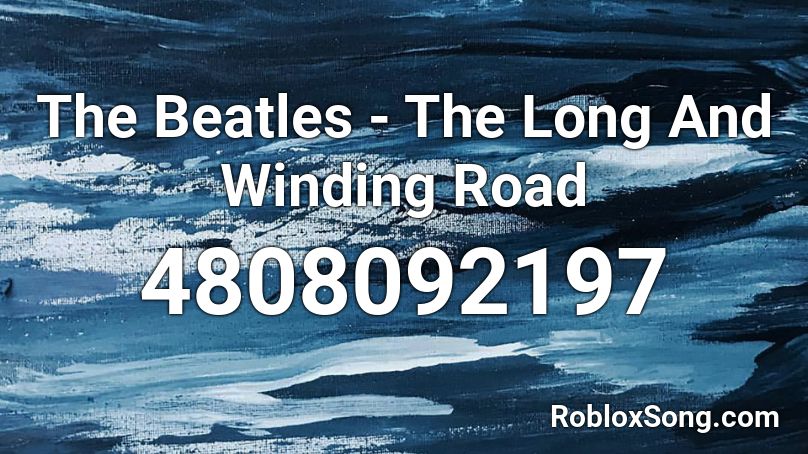The Beatles - The Long And Winding Road Roblox ID