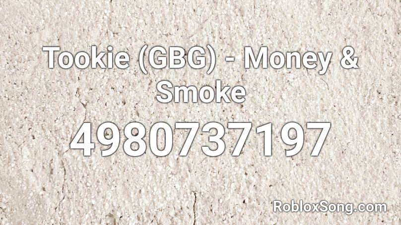 Tookie (GBG) - Money & Smoke Roblox ID