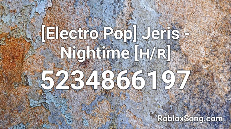 [Electro Pop] Jeris - Nightime [ʜ/ʀ] Roblox ID