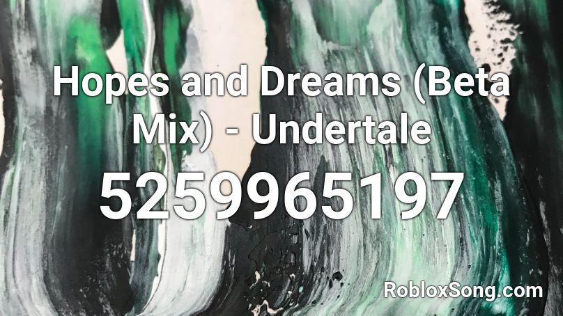 Hopes And Dreams Beta Mix Undertale Roblox Id Roblox Music Codes - roblox musicid for hopes and dreams manontheinternet