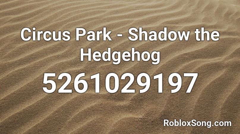 Circus Park - Shadow the Hedgehog Roblox ID