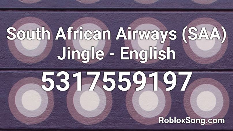 South African Airways (SAA) Jingle - English Roblox ID