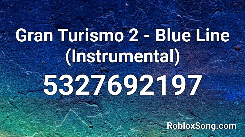 Gran Turismo 2 - Blue Line (Instrumental) Roblox ID