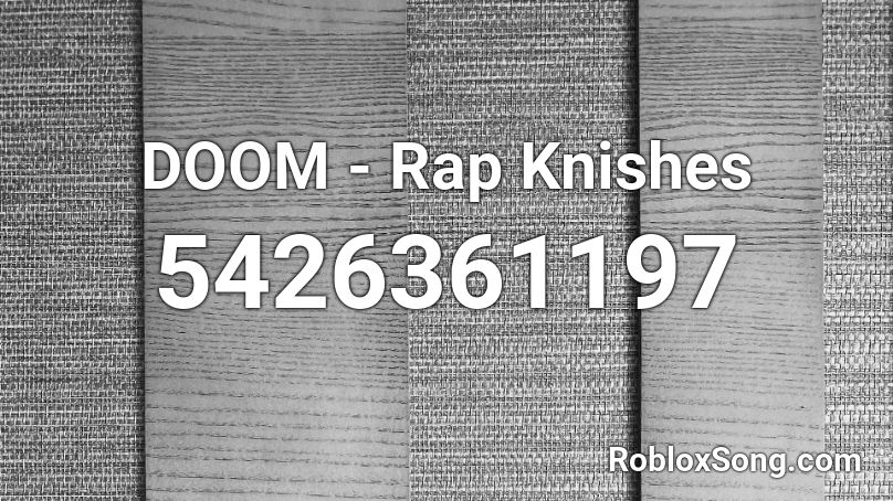 DOOM - Rap Knishes Roblox ID