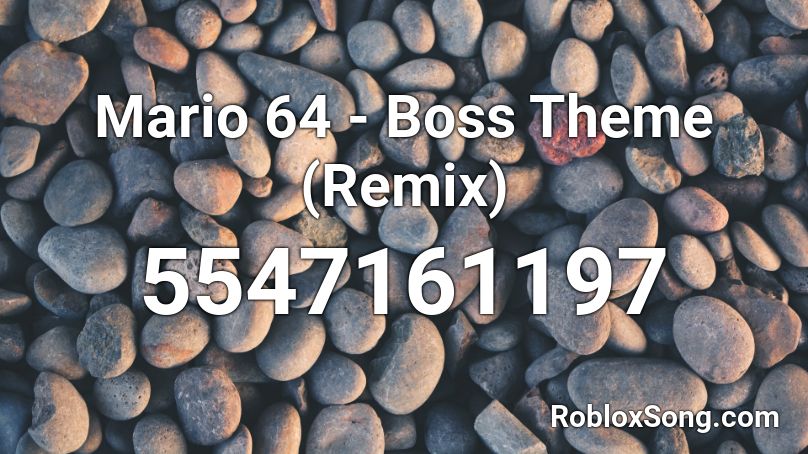 Mario 64 - Boss Theme (Remix) Roblox ID