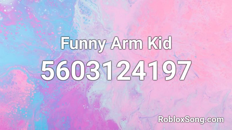 Funny Arm Kid Roblox ID
