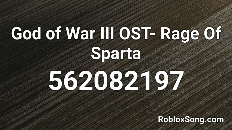 God of War III OST- Rage Of Sparta Roblox ID