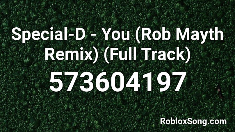 Special-D - You (Rob Mayth Remix) (Full Track) Roblox ID