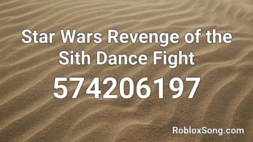 Star Wars Revenge Of The Sith Dance Fight Roblox Id Roblox Music Codes - star was revenge of the sith fight roblox id