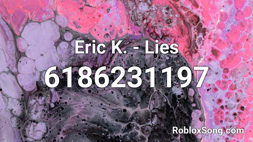 Eric K. - Lies Roblox ID