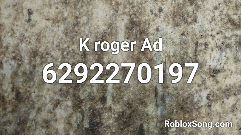 K roger Ad Roblox ID