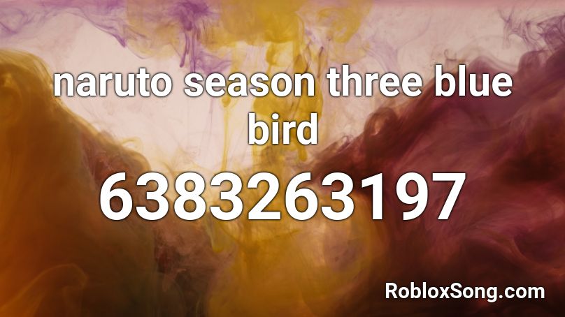 naruto season three blue bird Roblox ID