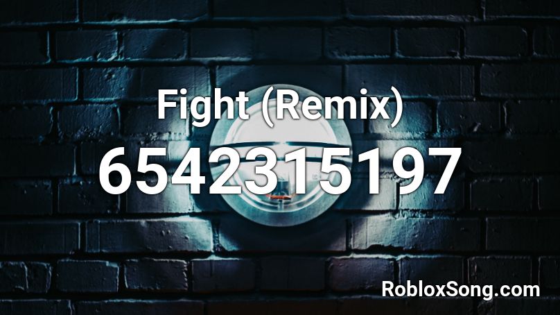Fight (Remix) Roblox ID