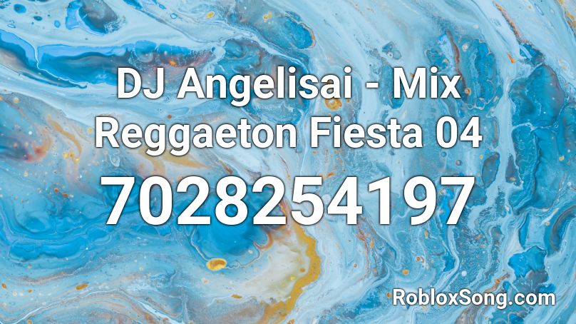 DJ Angelisai - Mix Reggaeton Fiesta 04 Roblox ID