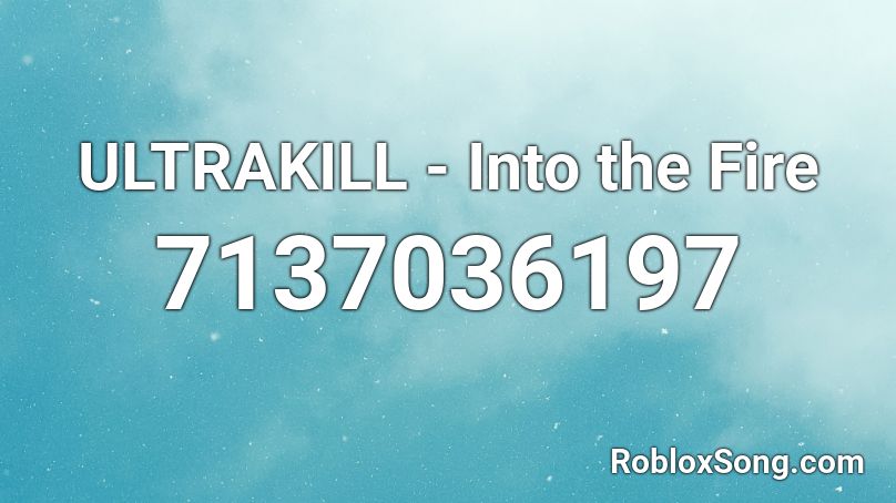 ULTRAKILL - Into the Fire (potato quality) Roblox ID