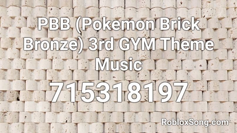 PBB (Pokemon Brick Bronze) 3rd GYM Theme Music Roblox ID