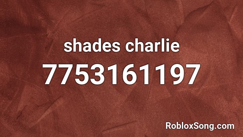 shades charlie  Roblox ID
