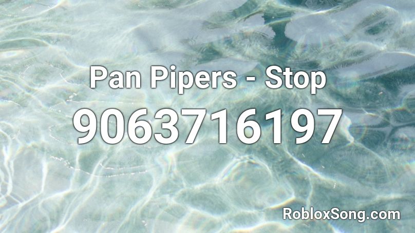 Pan Pipers - Stop Roblox ID