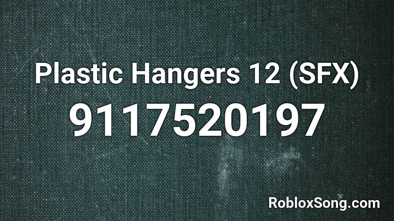 Plastic Hangers 12 (SFX) Roblox ID