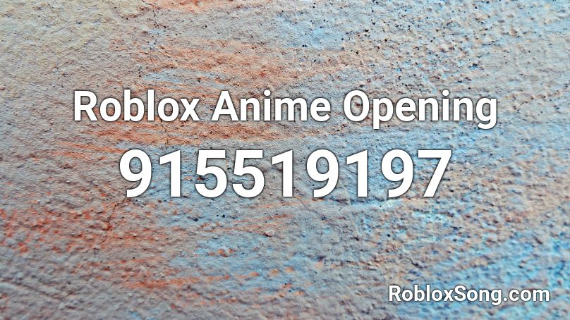 Roblox Anime Opening Roblox ID