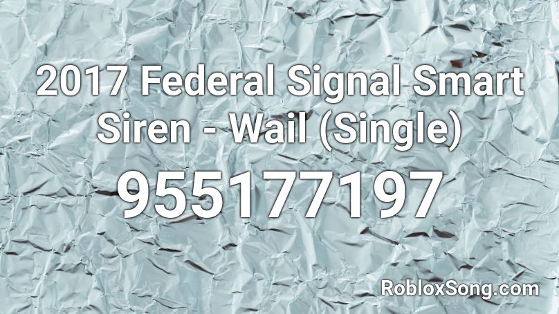 2017 Federal Signal Smart Siren - Wail (Single) Roblox ID