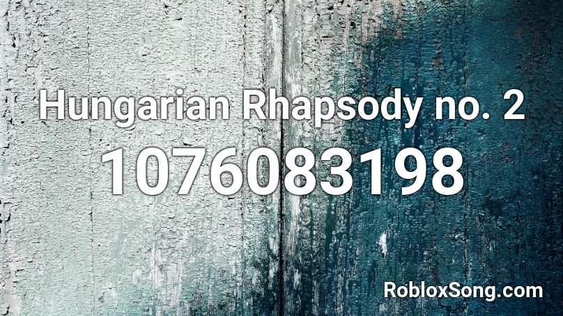 Hungarian Rhapsody no. 2 Roblox ID
