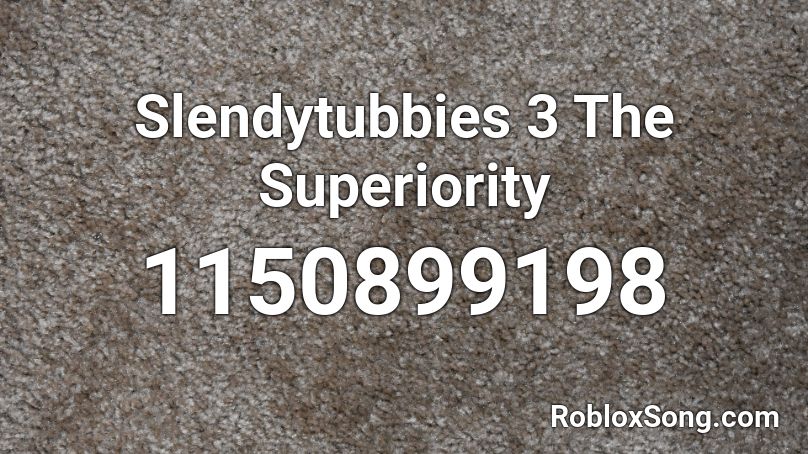 Slendytubbies 3 The Superiority Roblox ID