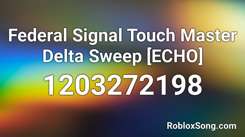 Federal Signal Touch Master Delta Sweep [ECHO] Roblox ID