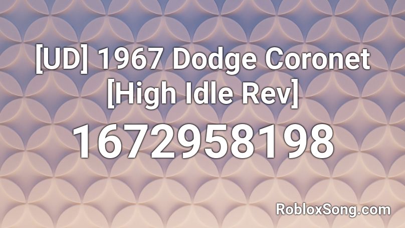 [UD] 1967 Dodge Coronet [High Idle Rev] Roblox ID