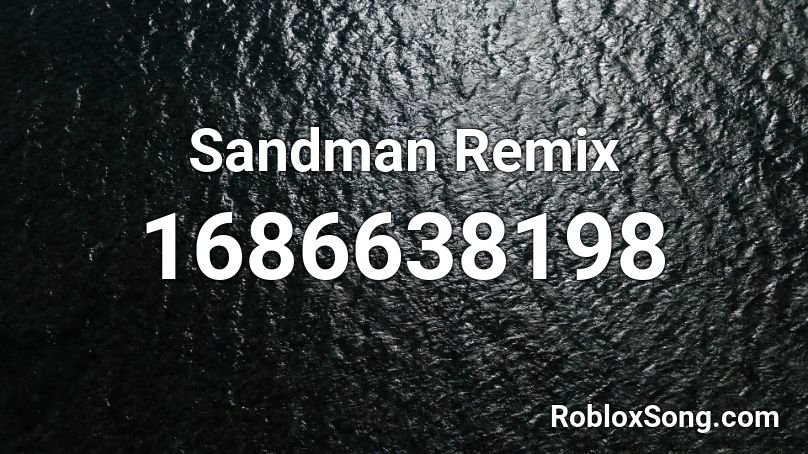 Sandman Remix Roblox ID