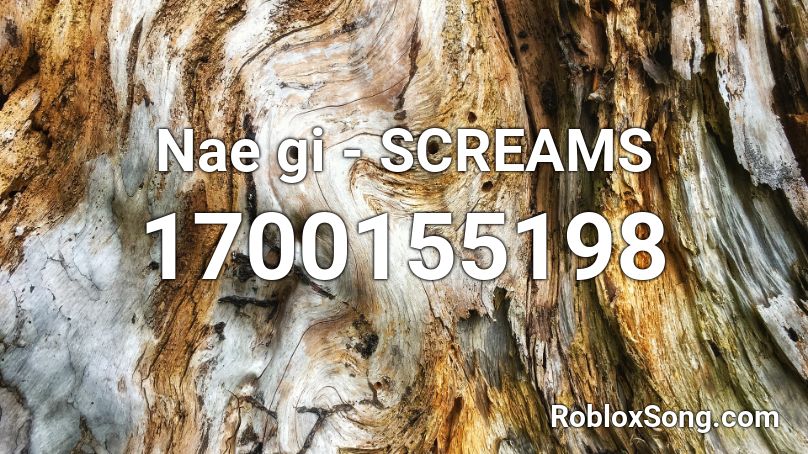 Nae gi - SCREAMS Roblox ID