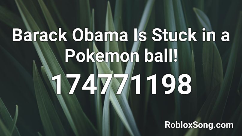 Barack Obama Is Stuck in a Pokemon ball! Roblox ID