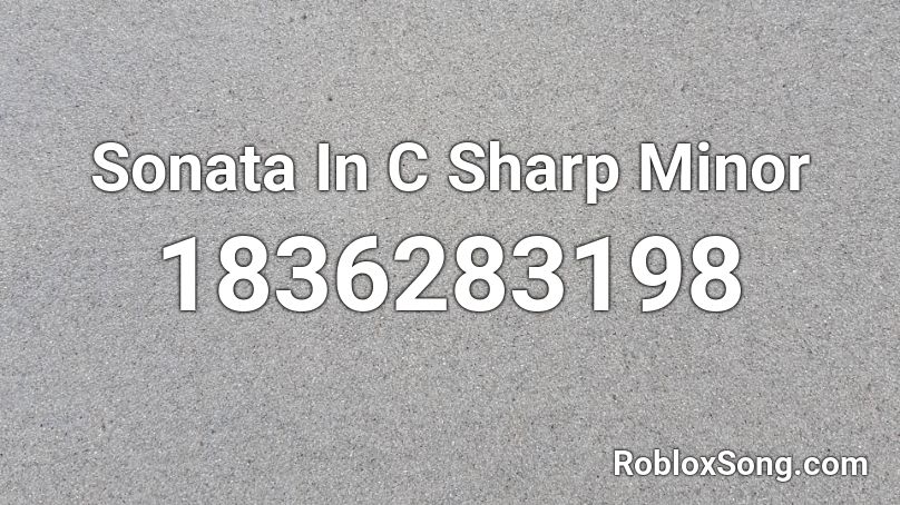 Sonata In C Sharp Minor Roblox ID