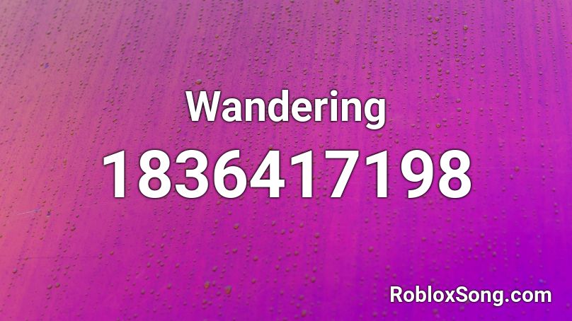 Wandering Roblox ID