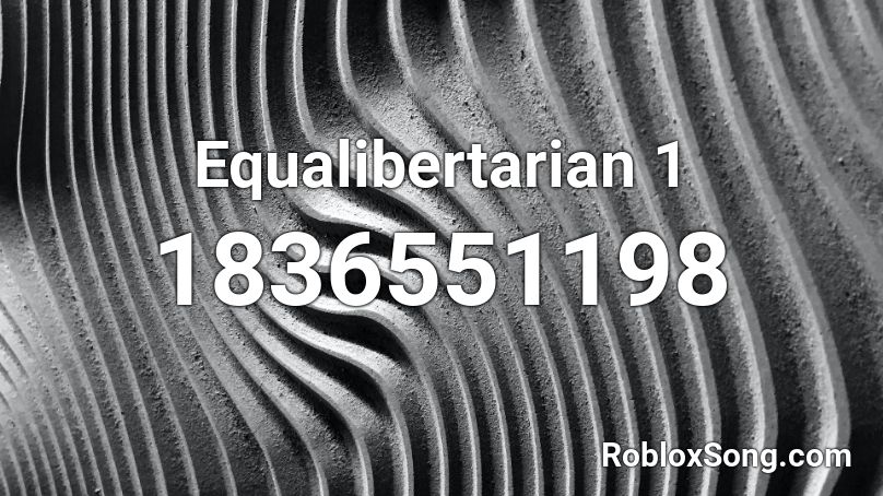 Equalibertarian 1 Roblox ID