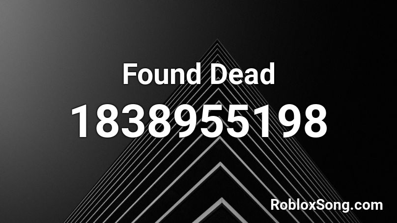 Found Dead Roblox ID