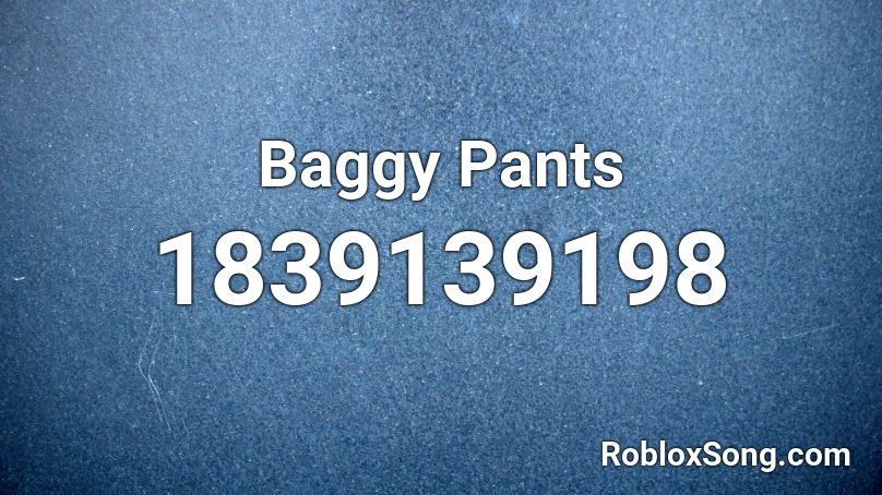 Baggy Pants Roblox ID