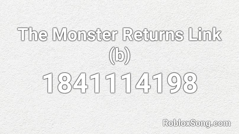 The Monster Returns Link (b) Roblox ID