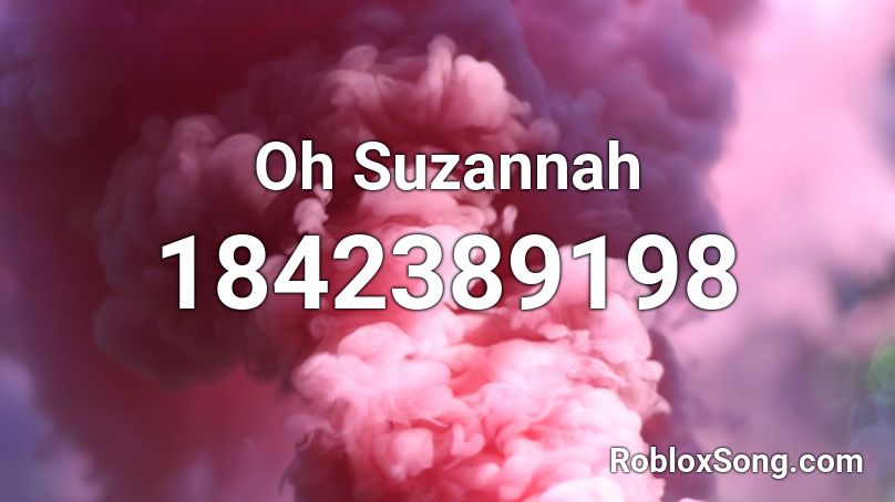 Oh Suzannah Roblox ID