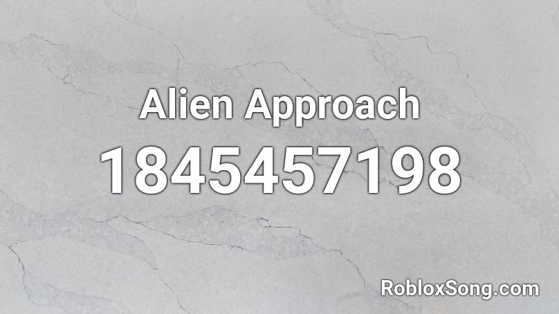 Alien Approach Roblox ID