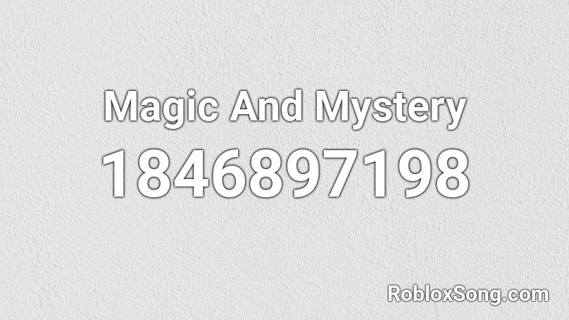 Magic And Mystery Roblox ID