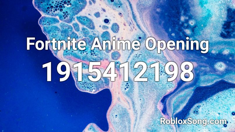 Fortnite Anime Opening Roblox ID