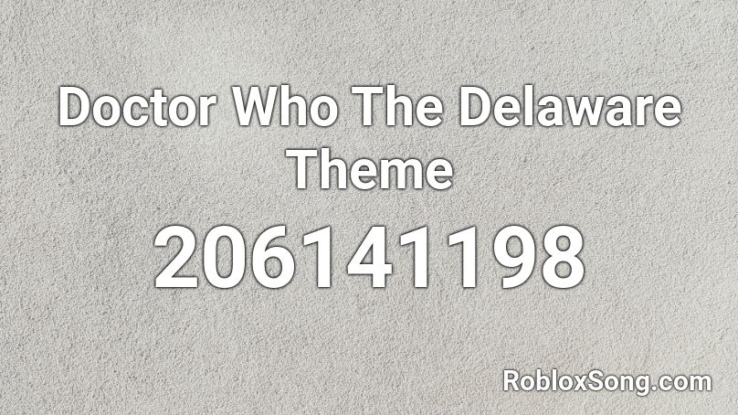 Doctor Who The Delaware Theme Roblox ID