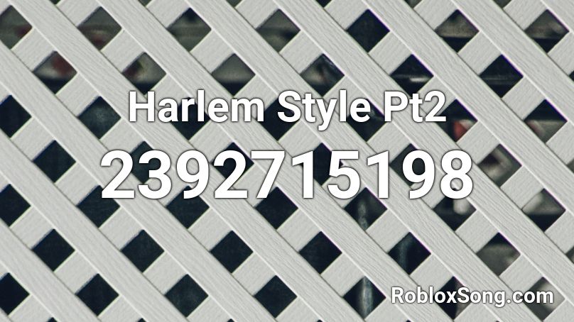 Harlem Style Pt2 Roblox ID