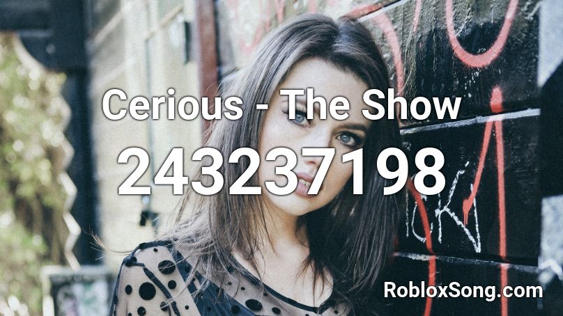 Cerious - The Show Roblox ID