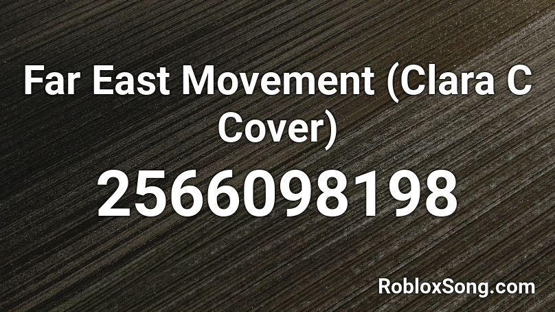 Far East Movement (Clara C Cover) Roblox ID